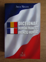 Anca Mircea - Dictionar roman-francez, francez-roman