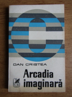 Dan Cristea - Arcadia imaginara