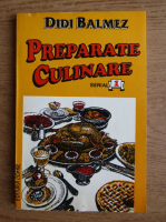 Didi Balmez - Preparate culinare, serial 1. Aperitive si antreuri, sosuri, salate, budinci si sufleuri
