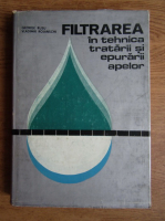 Anticariat: George Rusu - Filtrarea in tehnica tratarii si epurarii apelor