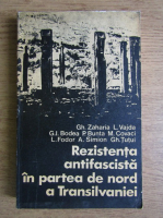 Gh. Zaharia - Rezistenta antifascista in partea de nord a Transilvaniei