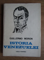 Anticariat: Guillermo Moron - Istoria Venezuelei