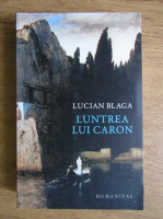 Lucian Blaga - Luntrea lui Caron