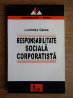 Anticariat: Luminita Oprea - Responsabilitate sociala corporatista. De la teorie la practica