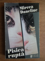 Anticariat: Mircea Daneliuc - Pisica rupta