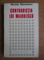 Anticariat: Nicolae Manolescu - Contradictia lui Maiorescu