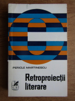 Pericle Martinescu - Retroproiectii literare