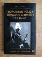 Rebecca Haynes - Romanian policy towards Germany, 1936-40