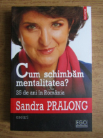 Sandra Pralong - Cum schimbam mentalitatea?