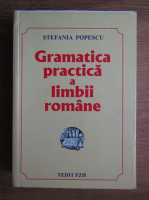 Anticariat: Stefania Popescu - Gramatica practica a limbii romane (editia 2017)