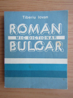 Tiberiu Iovan - Mic dictionar roman-bulgar