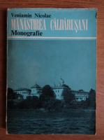 Anticariat: Veniamin Nicolae - Manastirea Caldarusani. Monografie