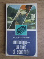 Victor Lotreanu - Imunologia, un aliat al sanatatii