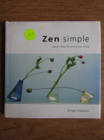 Bridget Bodoano - Zen simple. Design ideas for harmonious living