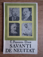 C. Popescu Ulmu - Savanti de neuitat