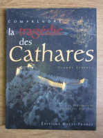 Claude Lebedel - La tragedie des Cathares