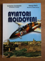Constantin Iordache, Obreja Petru - Aviatori Moldoveni
