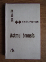 Anticariat: Emil A. Popescu - Cum tratam astmul bronsic