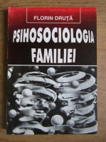 Florin Druta - Psihosociologia familiei