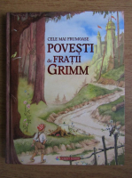 Fratii Grimm - Cele mai frumoase povestiri