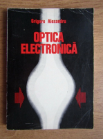 Anticariat: Grigore Alexandru - Optica electronica