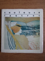 Anticariat: Henri de Toulouse Lautrec. Catalogul expozitiei de litografii si afise
