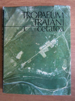Ion Barnea - Tropaeum traiani. Cetatea (volumul 1)