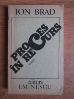 Ion Brad - Proces in recurs