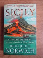 John Julius Norwich - Sicily. A short history, from the Greeks to Cosa Nostra