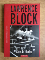 Anticariat: Lawrence Block - Dans la abator