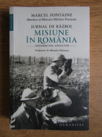 Marcel Fontaine - Jurnal de razboi. Misiune in Romania
