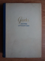 Maxim Gorki - Despre literatura