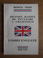 Monica Visan - Metoda rapida de invatare a gramaticii limbii engleze 