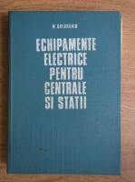 N. Gheorghiu - Echipamente electrice pentru centrale si statii