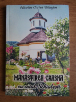 Nicolae Costea Teleajen - Manastirea Crasna cu satul Schiulesti