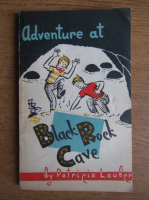 Anticariat: Patricia Lauber - Adventure at Black Rock Cave
