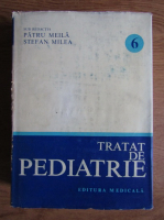 Anticariat: Patru Meila, Stefan Milea - Tratat de pediatrie (volumul 6)