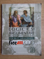 Petre Bieltz - Logica si argumentare. Manual pentru clasa a 9-a
