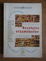 Anticariat: Thierry Souccar - Revolutia vitaminelor. Alimentatie pentru sanatate