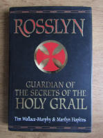 Tim Wallace, Marilyn Hopkins - Rosslyn. Guardian of the secrets of the Holy Grail