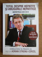 Anticariat: Adrian Streinu Cercel - Totul despre hepatite si virusurile hepatitice