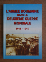 Alesandru Dutu - L'armee Roumaine dans la Deuxieme Guerre Mondiale