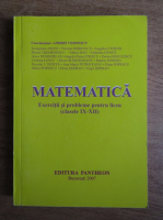 Andrei Vernescu - Matematica. Exercitii si probleme pentru liceu (clasele IX-XII)