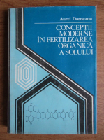 Aurel Dorneanu - Conceptii moderne in fertilizarea organica a solului