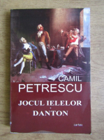 Camil Petrescu - Jocul ielelor. Danton