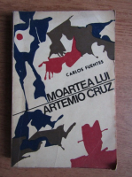 Carlos Fuentes - Moartea lui Artemio Cruz