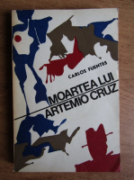 Carlos Fuentes - Moartea lui Artemio Cruz