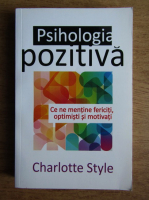 Charlotte Style - Psihologia pozitiva. Ce ne mentine fericiti, optimisti si motivati