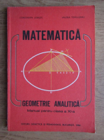 Constantin Udriste, Valeria Tomuleanu - Geometrie analitica. Manual pentru clasa a XI-a