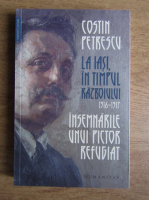 Anticariat: Costin Petrescu - La Iasi in timpul Razboiului 1916-1917. Insemnarile unui pictor refugiat 